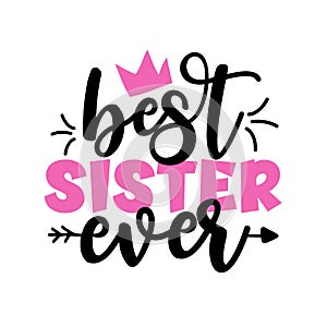 Best Sister Ever - Inspirational handwritten lettering best sister ever