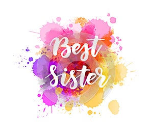 Best sister - lettering on watercolor splash