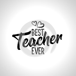 Best Teacher ever - black typography design.