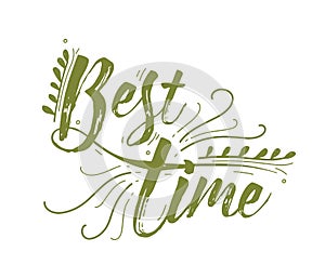 Best Time lettering handwritten with elegant green calligraphic cursive font and decorated with natural elements