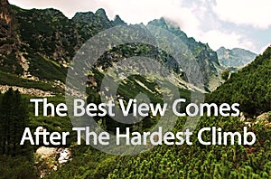 The Best View Comes After The Hardest Climb. Motivational quotes with mountain background.