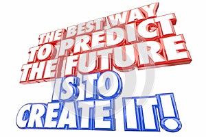 Best Way Predict Future Create It Words photo