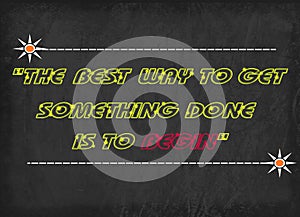 The best way to get something done is to begin word