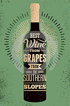 Best wine from grapes from the southern slopes. Typographic retro grunge wine poster with the inscription. Vector illustration.
