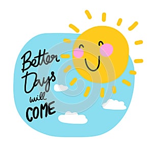 Better days will come sun smile cartoon illustration