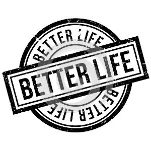 Better Life rubber stamp