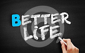 Better life text on blackboard