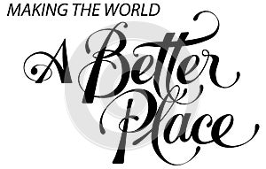 A better place - custom calligraphy text