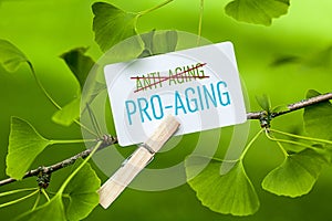 Better Pro-Aging than Anti-Aging