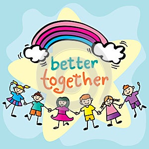 Better together, hand lettering with kids holding hands.