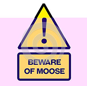 Beware of moose warning sign