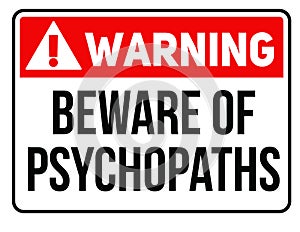 Beware of psychopaths sign photo