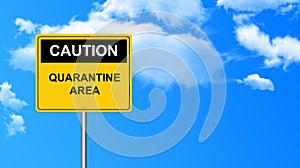 Caution quarantine area traffic sign