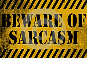 Beware of sarcasm sign yellow with stripes photo