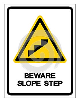 Beware Slope Step Symbol, Vector Illustration, Isolate On White Background Label. EPS10