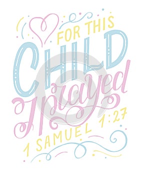 Bible background with hand lettering For this child I prayed.