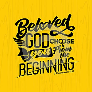 Bible lettering. Christian art. Beloved God choose you from the beginning