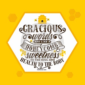 Bible lettering. Christian art. Gracious words are like a honeycomb, sweetness to the soul and health to the body.