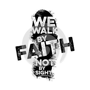 Bible lettering. Christian art. We walk by faith, not by sight