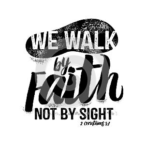 Bible lettering. Christian art. We walk by faith, not by sight photo