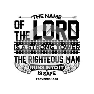 Bible lettering. Christian illustration. The name of the LORD is a strong tower; the righteous man runs into it and is safe photo