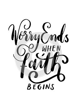 Bible Lettering Worry Ends When Faith Begins On White Background .