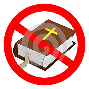 Bible prohibited sign. Atheistic worldview, absence of belief in deities, religious skepticism concept