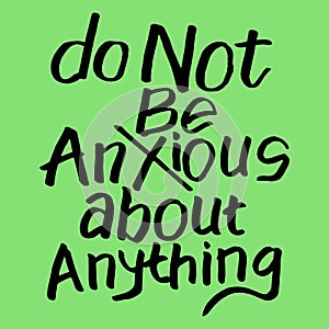 Bible Quote - Do not be anxious about anything Philippians 4 6