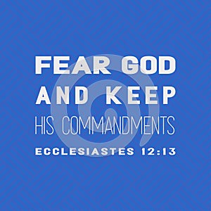 Bible quote, fear god and keep his commandments