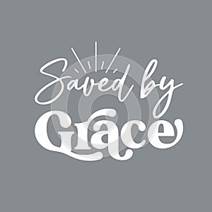 Bible quote Saved by Grace, vector illustration