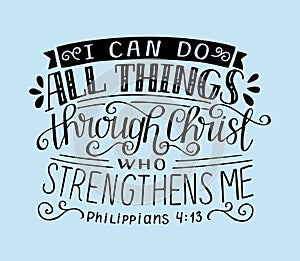 Bible verse with hand lettering I can do all things through Christ, who strengthens me. photo