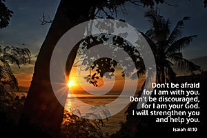 Bible verse inspiraitonal quote - Don`t be afraid for I am with you. Don`t be discouraged for I am your God. I will strengthen you photo