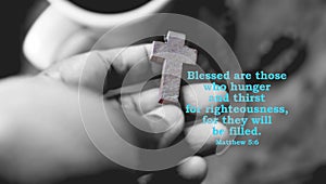 Bible verse - In Matthew 5:6, Jesus says, Blessed are those who hunger and thirst for righteousness, for they will be filled. photo