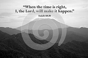Bible verse quote - When the time is right, I, the Lord, will make it happen. Isaiah 60:20 on mist morning over the mountains in