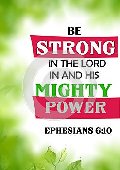 Bible Verses " be strong in the lord in and his mighty power ephesians 6:10