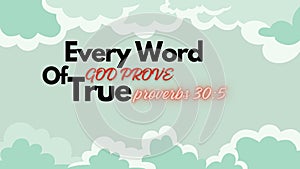 Bible Verses " Every Word of God Prove  True Proverbs 30:5