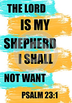 Bible Verses" The Lord is my Shepherd I shall not want Psalm 23:1