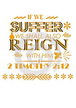 Bible words bible verses ` if we suffer we shall also reign with him  2 timothy 2:12` photo