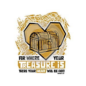 Biblical illustration. Christian art. For where your treasure is there your heart will be also.