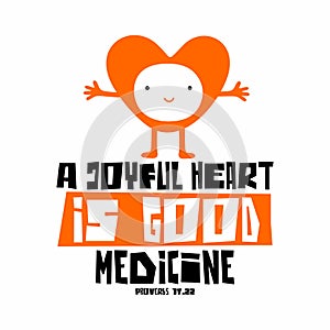 Biblical illustration. Christian lettering. A joyful heart is good medicine, proverbs 17:22 photo