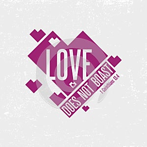 Biblical illustration. Christian typographic. Love does not boast, 1 Corinthians 13:4.