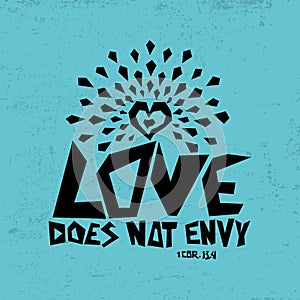 Biblical illustration. Christian typographic. Love does not envy, 1 Corinthians 13:4