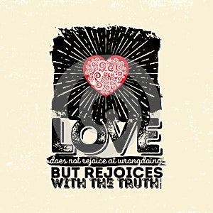 Biblical illustration. Christian typographic. Love does not rejoice at wrongdoings but rejoices with the truth, 1 Corinthians 13:6