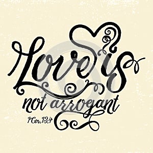 Biblical illustration. Christian typographic. Love is not arrogant, 1 Corinthians 13:4.