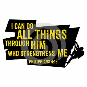 Biblical illustration. I can do all things through him who strengthens me Philippians 4:13 photo