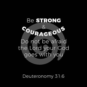 Biblical phrase from deuteronomy 31:6 be strond and courageous d