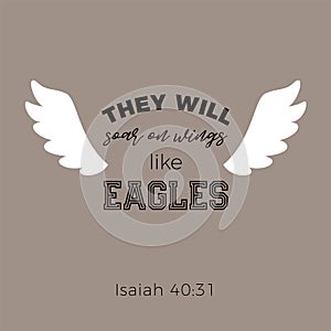 Biblical phrase from Isaiah 40:31, who hope in the lord will renew their strength,the will soar on wings like eagles