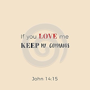 Biblical phrase from john, if you love me keep my commands