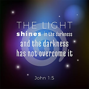 Biblical scripture verse from john gospel the light shines in th