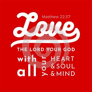 Biblical scripture verse from matthew gospel,love the lord your